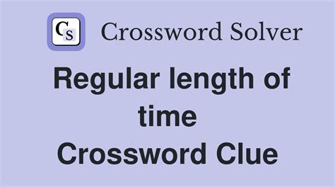 In the first row, input the <strong>crossword clue</strong> you are trying to solve. . Length of time crossword clue
